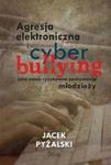 Agresja elektroniczna i cyberbullying jako nowe ryzykowne zachowania młodzieży w sklepie internetowym Booknet.net.pl