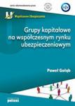 Grupy kapitałowe na współczesnym rynku ubezpieczeniowym w sklepie internetowym Booknet.net.pl