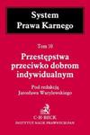 Przestępstwa przeciwko dobrom indywidualnym tom 10 w sklepie internetowym Booknet.net.pl