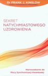 Sekret natychmiastowego uzdrowienia. Wprowadzenie do mocy synchronizacji kwantowej w sklepie internetowym Booknet.net.pl