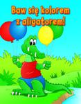 Baw się kolorem z aligatorem! w sklepie internetowym Booknet.net.pl