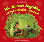 Jak Skrzat Jagódka uczył ślimaka marzyć w sklepie internetowym Booknet.net.pl
