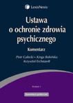 Ustawa o ochronie zdrowia psychicznego Komentarz w sklepie internetowym Booknet.net.pl