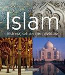 Islam. Historia, sztuka i architektura w sklepie internetowym Booknet.net.pl