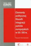 Elementy politycznej filozofii integracji państw europejskich w XX i XXI w. w sklepie internetowym Booknet.net.pl