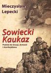 Sowiecki Kaukaz Podróż do Gruzji, Armenii i Azerbejdżanu w sklepie internetowym Booknet.net.pl