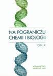 Na pograniczu chemii i biologii tom X w sklepie internetowym Booknet.net.pl