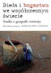 Bieda i bogactwo we współczesnym świecie Studia z geografii rozwoju w sklepie internetowym Booknet.net.pl