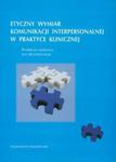 Etyczne wymiary komunikacji interpersonalnej w praktyce klinicznej w sklepie internetowym Booknet.net.pl