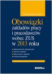 Obowiązki zakładów pracy i pracodawców wobec ZUS w 2013 roku w sklepie internetowym Booknet.net.pl