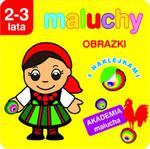 Maluchy. Obrazki z naklejkami. Akademia malucha 2-3 lata w sklepie internetowym Booknet.net.pl