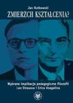 Zmierzch kształcenia? Wybrane implikacje pedagogiczne filozofii Leo Straussa i Erica Voegelina w sklepie internetowym Booknet.net.pl