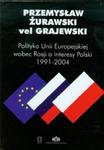 Polityka Unii Europejskiej wobec Rosji a interesy Polski 1991-2004 w sklepie internetowym Booknet.net.pl