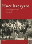 Huculszczyzna na dawnej pocztówce i fotografii w sklepie internetowym Booknet.net.pl