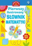 Pierwszy ilustrowany słownik matematyki dla dzieci w sklepie internetowym Booknet.net.pl