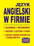 JĘZYK ANGIELSKI W FIRMIE Słownik i rozmówki Wzory listów i pism angielskich w sklepie internetowym Booknet.net.pl