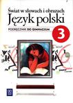 Świat w słowach i obrazach. Klasa 3, gimnazjum. Język polski. Podręcznik w sklepie internetowym Booknet.net.pl