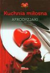 Kuchnia miłosna. Afrodyzjaki w sklepie internetowym Booknet.net.pl