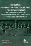 Rodzina, gospodarstwo domowe i pokrewieństwo na ziemiach polskich w perspektywie historycznej - ciągłość czy zmiana? w sklepie internetowym Booknet.net.pl