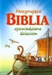 Fascynująca Biblia opowiedziana dzieciom w sklepie internetowym Booknet.net.pl