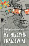 My mężczyźni i nasz świat w sklepie internetowym Booknet.net.pl