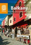 Bałkany. Bośnia i Hercegowina, Serbia, Macedonia, Albania (wydanie II) w sklepie internetowym Booknet.net.pl