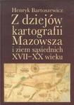 Z dziejów kartografii Mazowsza i ziem sąsiednich XVII-XX wieku w sklepie internetowym Booknet.net.pl