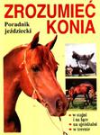 Zrozumieć konia. Poradnik jeździecki w sklepie internetowym Booknet.net.pl