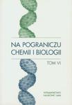 Na pograniczu chemii i biologii Tom VI w sklepie internetowym Booknet.net.pl