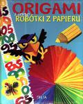 Origami i inne robótki z papieru w sklepie internetowym Booknet.net.pl