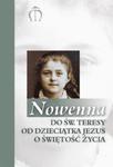Nowenna do św. Teresy od Dzieciątka Jezusa o świętość życia w sklepie internetowym Booknet.net.pl