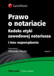 Prawo o notariacie Kodeks etyki zawodowej notariusza i inne rozporządzenia w sklepie internetowym Booknet.net.pl