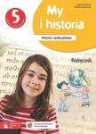 My i historia. Klasa 5, szkoła podstawowa. Historia i społeczeństwo. Podręcznik w sklepie internetowym Booknet.net.pl