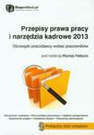 Przepisy prawa pracy i narzędzia kadrowe 2013 w sklepie internetowym Booknet.net.pl