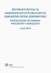 Restrukturyzacja samodzielnych publicznych zakładów opieki zdrowotnej w sklepie internetowym Booknet.net.pl