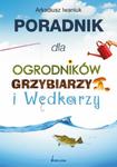Poradnik dla ogrodników grzybiarzy i wędkarzy w sklepie internetowym Booknet.net.pl