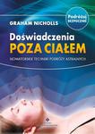 Doświadczenia poza ciałem. Nowatorskie techniki podróży astralnych w sklepie internetowym Booknet.net.pl