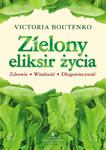 Zielony eliksir życia. Zdrowie, witalność, długowieczność w sklepie internetowym Booknet.net.pl