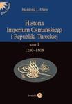 Historia Imperium Osmańskiego i Republiki Tureckiej Tom I 1280-1808 w sklepie internetowym Booknet.net.pl