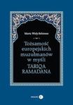 Tożsamość europejskich muzułmanów w myśli Tariqa Ramadana w sklepie internetowym Booknet.net.pl