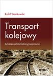 Transport kolejowy. Analiza administracyjnoprawna w sklepie internetowym Booknet.net.pl