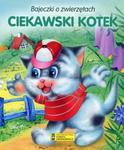 Bajeczki o zwierzętach. Ciekawski kotek w sklepie internetowym Booknet.net.pl