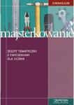 Majsterkowanie. Klasa 1-3, gimnazjum. Zajęcia techniczne. Zeszyt tematyczny z ćwiczeniami w sklepie internetowym Booknet.net.pl