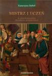 Mistrz i uczeń w starofrancuskiej literaturze powieściowej w sklepie internetowym Booknet.net.pl