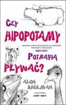 Czy hipopotamy potrafią pływać? w sklepie internetowym Booknet.net.pl