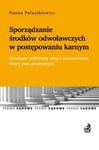 Sporządzanie środków odwoławczych w postępowaniu karnym Komentarz praktyczny wraz z orzecznictwem w sklepie internetowym Booknet.net.pl