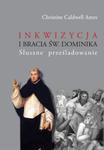 Inkwizycja i bracia św. Dominika Słuszne prześladowanie w sklepie internetowym Booknet.net.pl