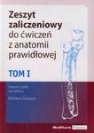 Zeszyt zaliczeniowy do ćwiczeń z anatomii prawidłowej t.1 w sklepie internetowym Booknet.net.pl