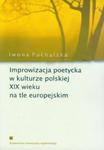 Improwizacja poetycka w kulturze polskiej XIX wieku na tle europejskim w sklepie internetowym Booknet.net.pl