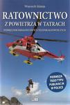 Ratownictwo z powietrza w Tatrach. Podręcznik śmigłowcowych technik ratowniczych w sklepie internetowym Booknet.net.pl